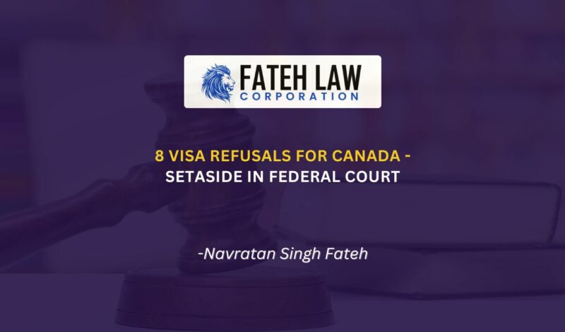 Visitor visa refusals overturned in Federal Court by Fateh Law Corporation